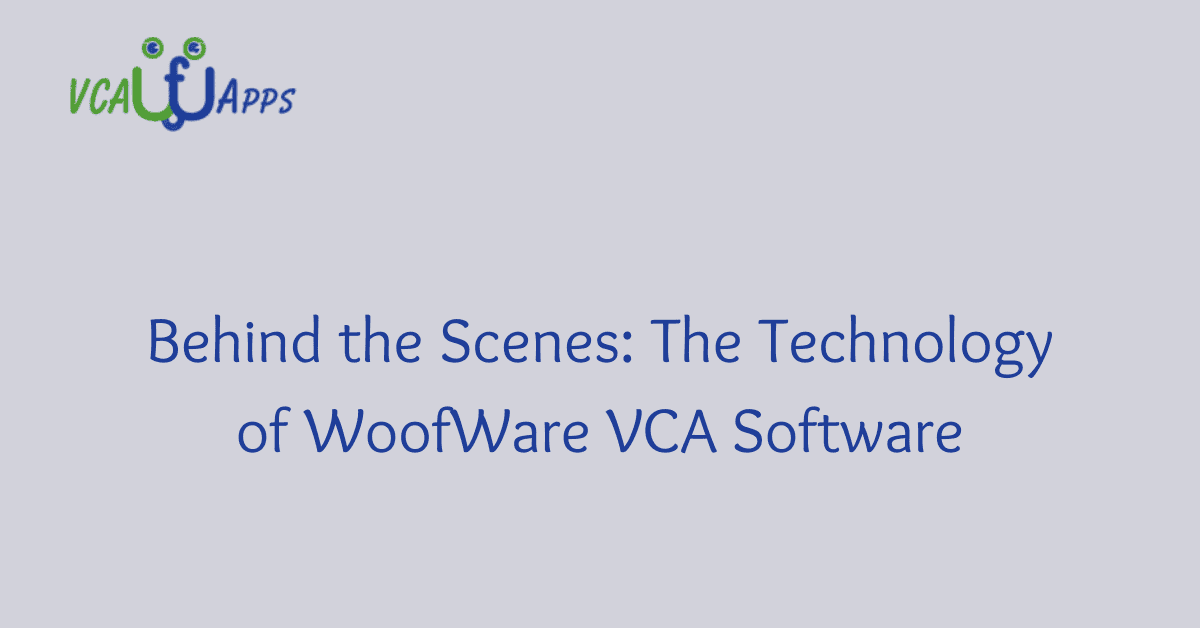 Behind the Scenes: The Technology of WoofWare VCA Software